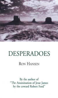 Ron Hansen — Desperadoes