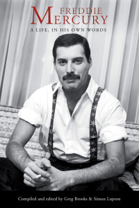 Freddie Mercury, Greg Brooks, Simon Lupton — Freddie Mercury: A Life, In His Own Words