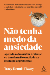 Tracy Dennis-Tiwary — Não tenha medo da ansiedade