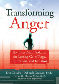 Doc Childre && Deborah Rozman — Transforming Anger