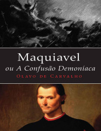 Olavo de Carvalho — Maquiavel, ou a confusão demoníaca