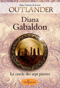 Diana Gabaldon [Gabaldon, Diana] — Le Cercle des Sept Pierres
