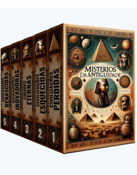 Talbot, Ben — Mistérios da Antiguidade: Descobrindo os Segredos das Civilizações Milenares: Ecos do tempo: Reflexos das Grandes Civilizações e Seus Legados Eternos