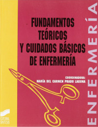 Carmina Prado Laguna (editora) — Fundamentos teóricos y cuidados básicos de enfermería (Enfermería, fisioterapia y podología. Serie enfermería) (Spanish Edition)
