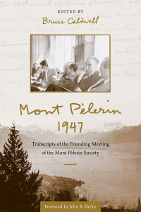 Bruce Caldwell (Editor), John B Taylor (Foreword) — Mont Pèlerin 1947: Transcripts of the Founding Meeting of the Mont Pèlerin Society