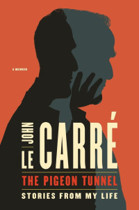 John le Carré [Carré, John le] — The Pigeon Tunnel