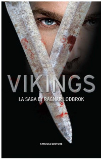AA. VV. [VV., AA.] — Vikings. La saga di Ragnar Lodbrok
