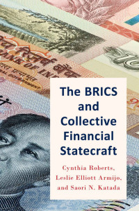 Cynthia Roberts & Leslie Armijo & Saori Katada — The BRICS and Collective Financial Statecraft