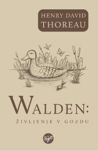 Henry David Thoreau — Walden: Življenje v gozdu