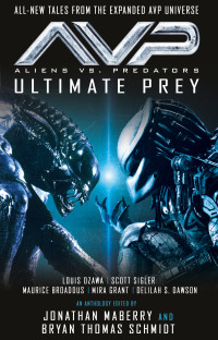 Jonathan Maberry & Bryan Thomas Schmidt (ed.) — Aliens VS. Predators: Ultimate Prey (short story anthology)