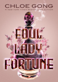 Chloe Gong — Foul Lady Fortune