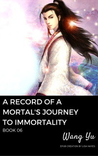 Wang Yu — A Record of a Mortal’s Journey to Immortality: Book 06