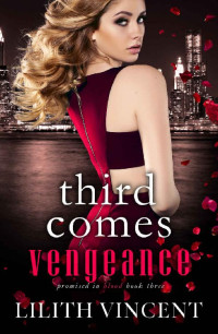 Lilith Vincent — Promised in Blood - 3. Third Comes Vengeance