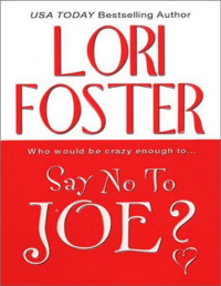 Lori Foster [Foster, Lori] — Say No to Joe?