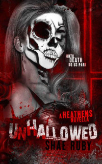 Shae Ruby — Unhallowed: A Heathens Prequel Novella