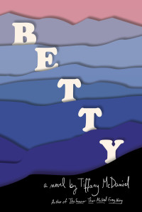 Tiffany McDaniel — Betty