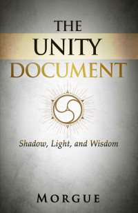 Morgue — The Unity Document - Shadow, Light, Wisdom