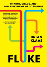 Brian Klaas — Fluke: Chance, Chaos, and Why Everything We Do Matters