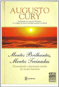 Augusto Cury — Mentes Brilhantes, Mentes Treinadas