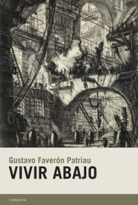 Gustavo Faverón Patriau — Vivir abajo