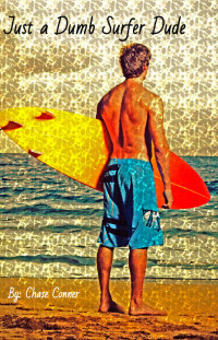 Chase Connor — Just a Dumb Surfer Dude (Just a Dumb Surfer Dude 1)