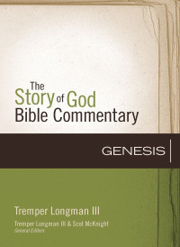 Tremper Longman III — Genesis (The Story of God Bible Commentary)