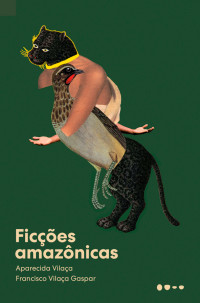 Aparecida Vilaça, Francisco Vilaça Gaspar — Ficções amazônicas