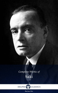Saki Saki — Delphi Complete Works of Saki