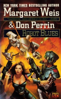 Margaret Weis & Don Perrin — Robot Blues
