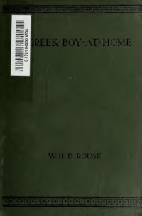 William Henry Denham Rouse — A Greek boy at home, a story written in Greek; [with a vocabulary]