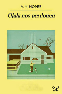 A. M. Homes — Ojalá nos perdonen