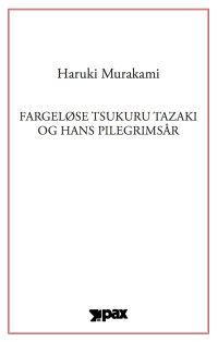 Haruki Murakami — Fargeløse Tsukuru Tazaki og hans pilegrimsår