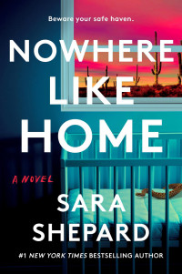 Sara Shepard — Nowhere Like Home: A Novel