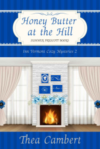 Thea Cambert — Honey Butter at the Hill (Inn Vermont Mystery 2)