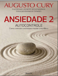 Augusto Cury — Ansiedade 2 - Autocontrole