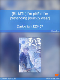 Darkknight123457, Bo Yao — [BL MTL] I'm pitiful, I'm pretending [quickly wear]