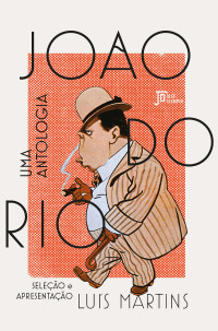 João do Rio — João do Rio: Uma antologia