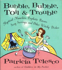 Patricia Telesco — Bubble, Bubble, Toil, and Trouble