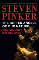 Pinker, Steven — The Better Angels of Our Nature: Why Violence Has Declined