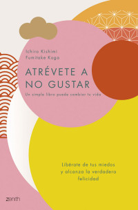 Ichiro Kishimi & Fumitake Koga — Atrévete a no gustar