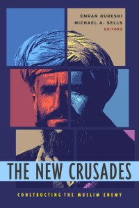various edited by Emran Qureshi and Michael A. Sells — The New Crusades
