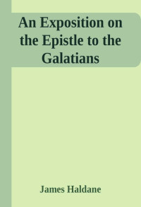 James Haldane — An Exposition on the Epistle to the Galatians