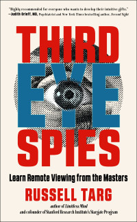 Russell Targ — Third Eye Spies: Learn Remote Viewing From the Masters