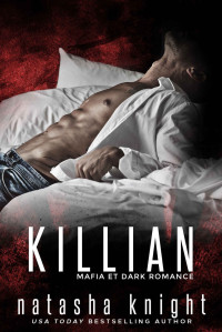 Natasha Knight — Les Frères Benedetti, Tome 3 : Killian