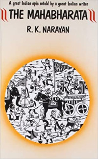 R. K. Narayan — The Mahabharata: A Shortened Modern Prose Version of the Indian Epic