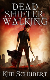 Kim Schubert [Schubert, Kim] — Dead Shifter Walking (The Succubus Executioner #1)