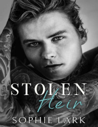 Sophie Lark — Stolen Heir: An Enemies To Lovers Mafia Romance (Brutal Birthright Book 2)