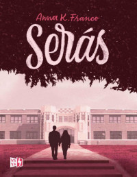 Anna K. Franco [Franco, Anna K.] — Serás