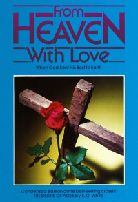 Ellen G. White [White, Ellen Gould] — From Heaven With Love