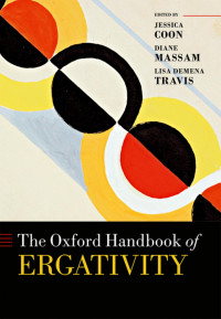 Jessica Coon; Diane Massam; Lisa deMena Travis — The Oxford Handbook of Ergativity